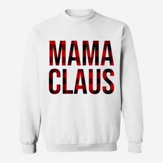 Mama Claus Christmas Buffalo Plaid Check For Mom Women Sweatshirt Sweatshirt | Crazezy