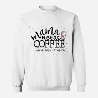 Mama Needs Coffee Sweatshirt | Crazezy AU