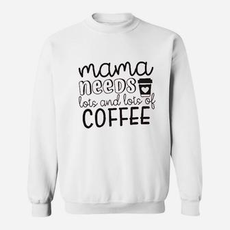 Mama Needs Coffee Sweatshirt | Crazezy UK