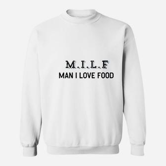 Man I Love Food Sweatshirt | Crazezy CA
