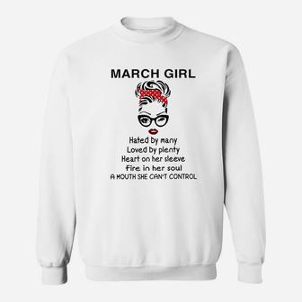 March Girl Hated By Many Loved By Plenty Fire In Her Soul Sweatshirt | Crazezy