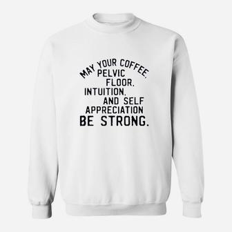 May Your Coffee Sweatshirt | Crazezy CA