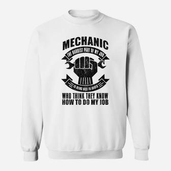Mechanic Funny Gift - Mechanic The Hardest Part Of My Job Sweatshirt | Crazezy