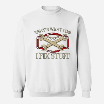 Mechanics Thats What I Do I Fix Stuff Sweatshirt - Thegiftio