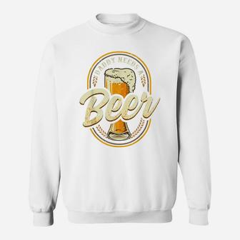 Men Father Vintage Daddy Needs A Beer Lover Funny Drinking Sweatshirt | Crazezy UK