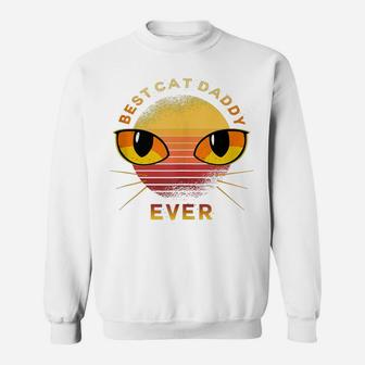 Mens Best Cat Daddy Ever Cat Lovers - Cat Daddy Sweatshirt | Crazezy AU