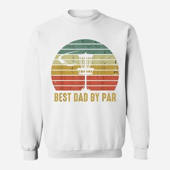 Mens Best Dad By Par Funny Disc Golf Gift For Men Father's Day Sweatshirt | Crazezy