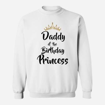 Mens Daddy Of The Birthday Princess Matching Family T-Shirt Sweatshirt | Crazezy DE