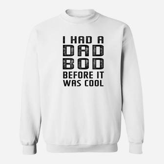 Mens I Had A Dad Bod Before It Was Cool Sweatshirt - Thegiftio UK