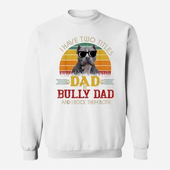 Mens I Have Two Titles Dad & Bully Dad Retro Vintage Sunset Sweatshirt | Crazezy