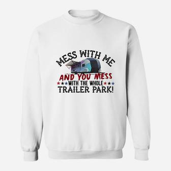 Mess With Me Mess With Whole Trailer Park American Sweatshirt - Thegiftio UK