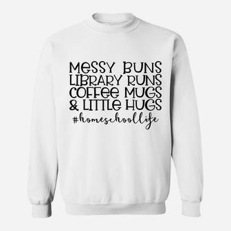 Messy Buns Library Runs Coffee And Hugs Homeschool Mom Sweatshirt Sweatshirt | Crazezy AU