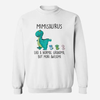 Mimisaurus Like A Normal Grandma But More Awesome Sweatshirt | Crazezy CA