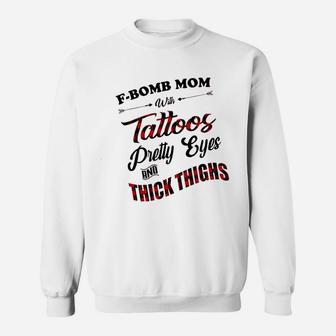 Mom With Tattoos Pretty Eyes And Thick Things Sweatshirt | Crazezy AU