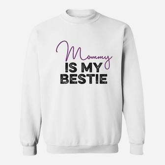 Mommy Is My Bestie Sweatshirt | Crazezy DE