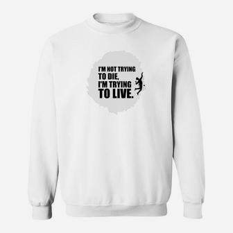Motivations-Sweatshirt Leben statt Sterben in Weiß, Inspirierendes Zitat - Seseable