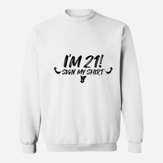 My 21St Birthday Party Sign My 21 Funny Men Women Gift Sweatshirt | Crazezy
