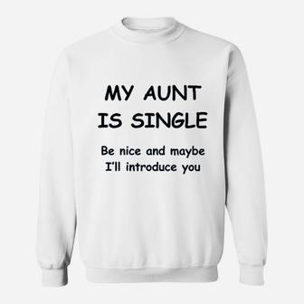 My Aunt Is Single Sweatshirt | Crazezy