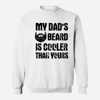 My Dads Beard Is Cooler Than Yours Sweatshirt | Crazezy AU