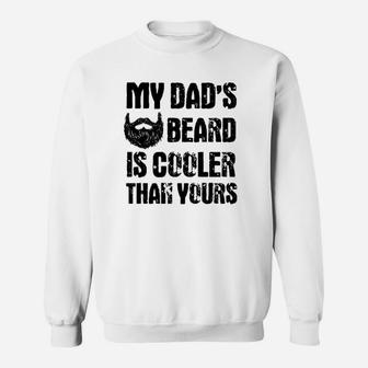 My Dads Beard Is Cooler Than Yours Sweatshirt | Crazezy CA