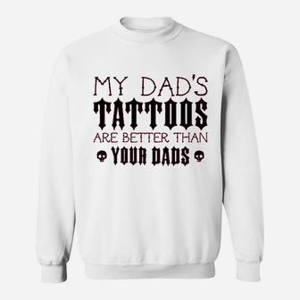 My Dads Tattoos Are Better Than Your Dads Baby Sweatshirt | Crazezy DE