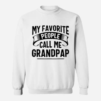 My Favorite People Call Me Grandpap Fathers Day Sweatshirt | Crazezy