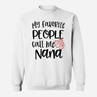 My Favorite People Call Me Nana Womens Grandma Quote Gift Sweatshirt | Crazezy