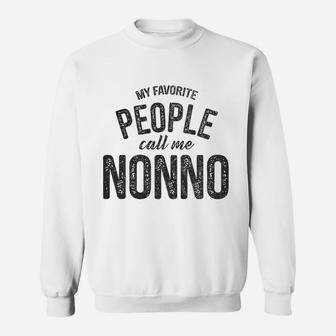 My Favorite People Call Me Nonno Mothers Day Sweatshirt - Seseable