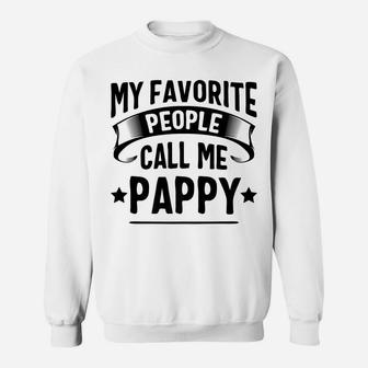 My Favorite People Call Me Pappy Fathers Day Sweatshirt | Crazezy