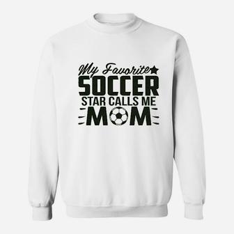 My Favorite Soccer Star Calls Me Mom Sweatshirt - Thegiftio UK