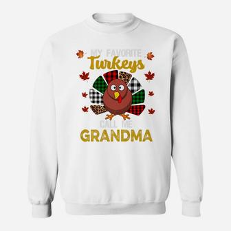 My Favorite Turkeys Call Me Grandma Funny Thanksgiving Women Sweatshirt | Crazezy UK