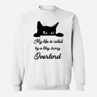 My Life Is Ruled By A Tiny Furry Overlord, Cat Lovers Sweatshirt | Crazezy UK