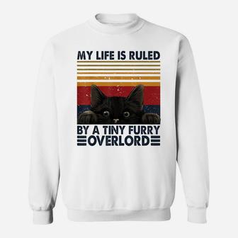 My Life Is Ruled By A Tiny Furry Overlord Funny Cat Lovers Sweatshirt | Crazezy