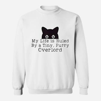 My Life Is Ruled By A Tiny Furry Overlord Funny Cat Sweatshirt | Crazezy