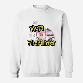 My Mom Is A Firefighter With Fire Truck Sweatshirt | Crazezy AU