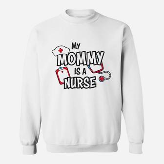 My Mommy Is A Nurse Sweatshirt | Crazezy DE