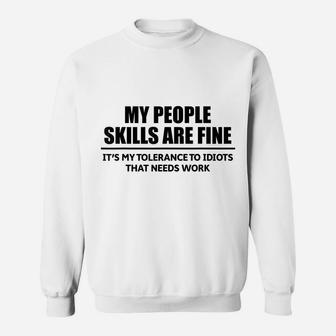 My People Skills Are Fine It's My Tolerance To Idiots That Sweatshirt | Crazezy AU