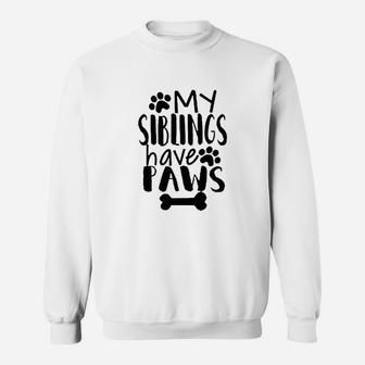 My Siblings Have Paws Sweatshirt | Crazezy