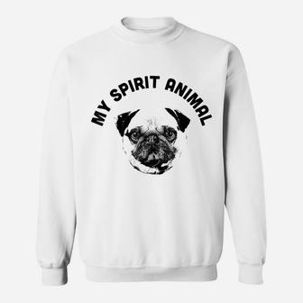 My Spirit Animal Pug - Funny Dog Mom And Dog Dad Sweatshirt | Crazezy CA