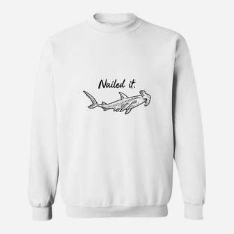 Nailed It Hammerhead Shark, Funny Shark Sweatshirt - Thegiftio UK