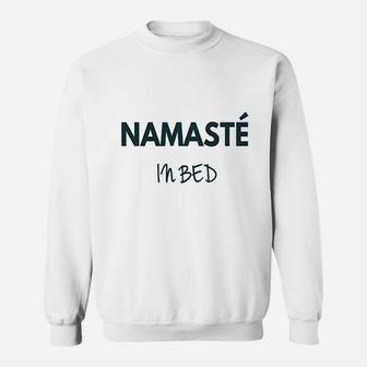 Namaste In Bed Sweatshirt | Crazezy