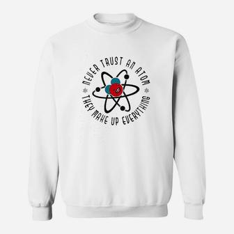 Never Trust An They Make Up Everything Funny Sweatshirt | Crazezy DE