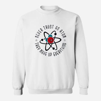 Never Trust An They Make Up Everything Sweatshirt | Crazezy