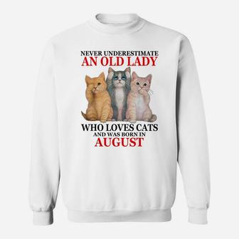 Never Underestimate An Old Lady Who Loves Cats - August Sweatshirt | Crazezy