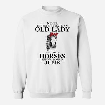 Never Underestimate An Old Lady Who Loves Horses June Sweatshirt | Crazezy