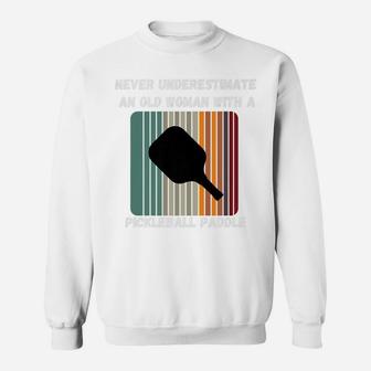 Never Underestimate Old Woman With Pickleball Paddle Retro Sweatshirt | Crazezy
