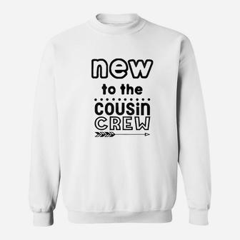 New To The Cousin Crew Sweatshirt | Crazezy