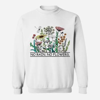 No Rain No Flowers Cute Flowers Gift Lover Flower And Nature Sweatshirt | Crazezy AU