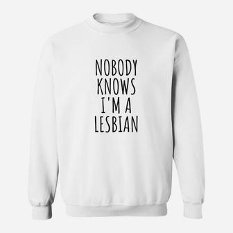 Nobody Knows Im A Lesbian Sweatshirt | Crazezy