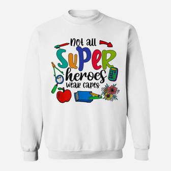 Not All Heroes Wear Capes Proud Teacher Job Pride Sweatshirt | Crazezy CA